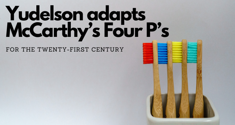 Yudelson adapts McCarthy’s Four P’s for the twenty-first century